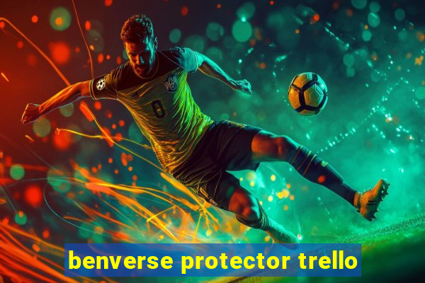 benverse protector trello